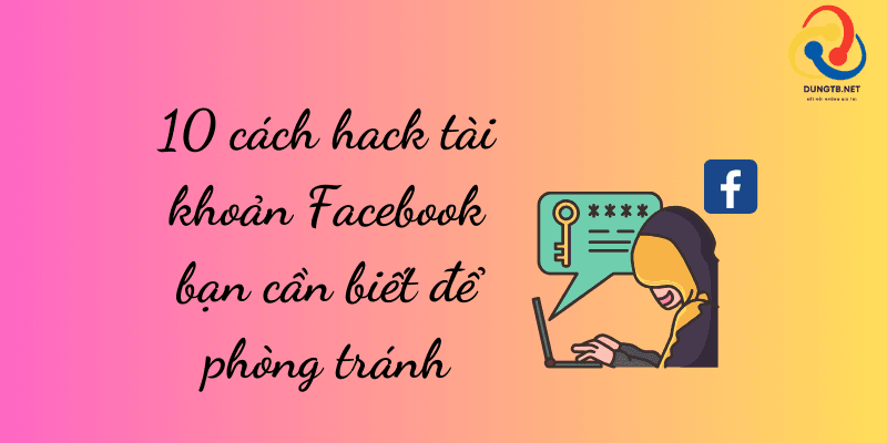 Các Phương thức tài khoản Facebook của bạn bị hack và phòng tránh