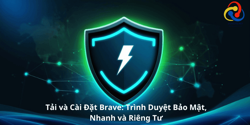 Tải xuống và Cài đặt Trình Duyệt Brave: Bảo Mật, Tốc Độ và Quyền Riêng Tư Tối Ưu