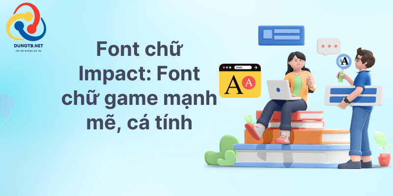 Tìm hiểu về Font chữ Impact