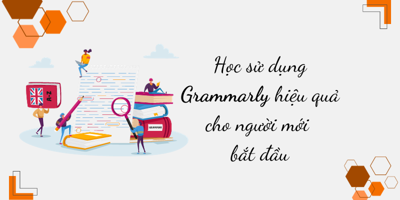 Học sử dụng Grammarly hiệu quả cho người mới bắt đầu