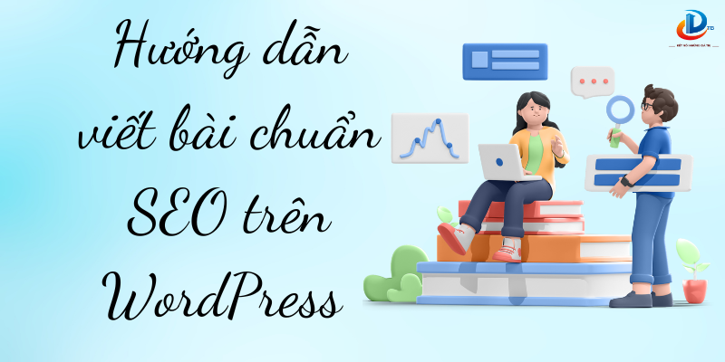 Hướng dẫn viết bài chuẩn SEO trên WordPress cho người mới bắt đầu