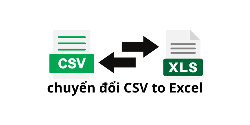 Cách chuyển file CSV sang Excel đơn giản nhất