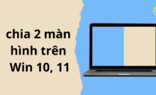 Cách chia 2 màn hình win 10, win 11 không cần cài đặt