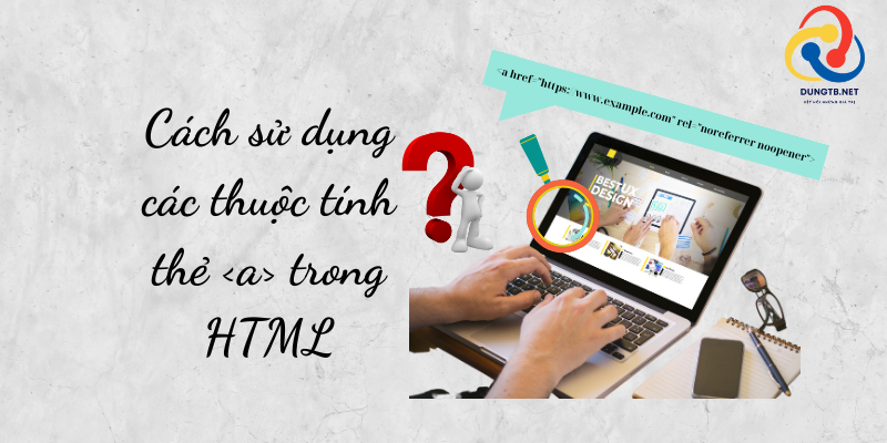 Cách sử dụng các thuộc tính thẻ a trong html để tối ưu hóa SEO