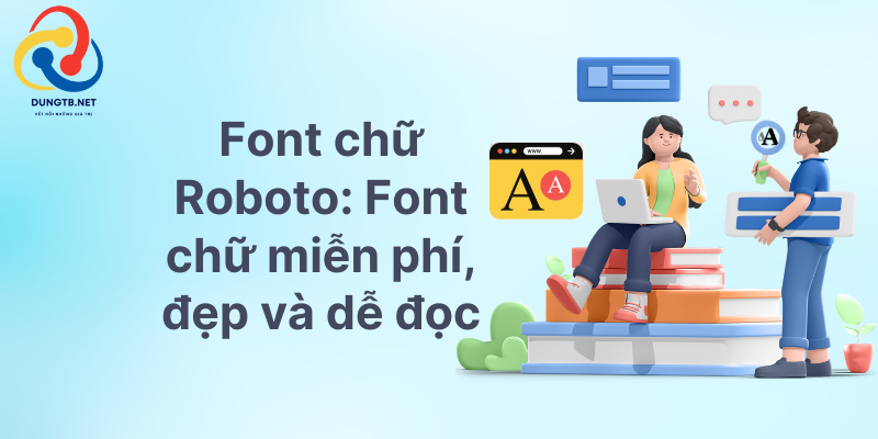 Font chữ Roboto Font chữ game miễn phí, đẹp và dễ đọc