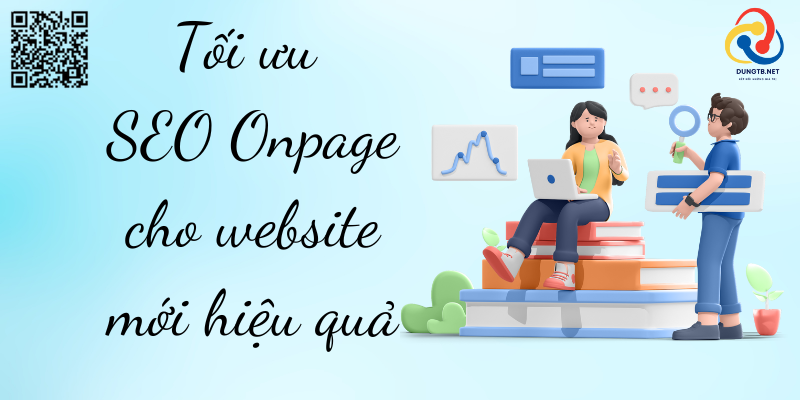 Tối ưu SEO Onpage cho website mới hiệu quả