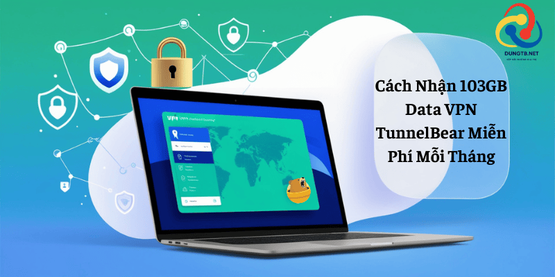 Cach Nhan 103GB Data VPN TunnelBear Mien Phi Moi Thang